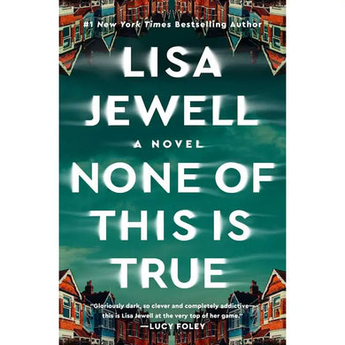 None of This is True - Lisa Jewell