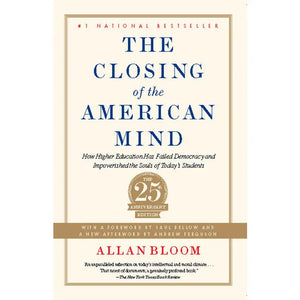 The Closing of the American Mind - Allan Bloom